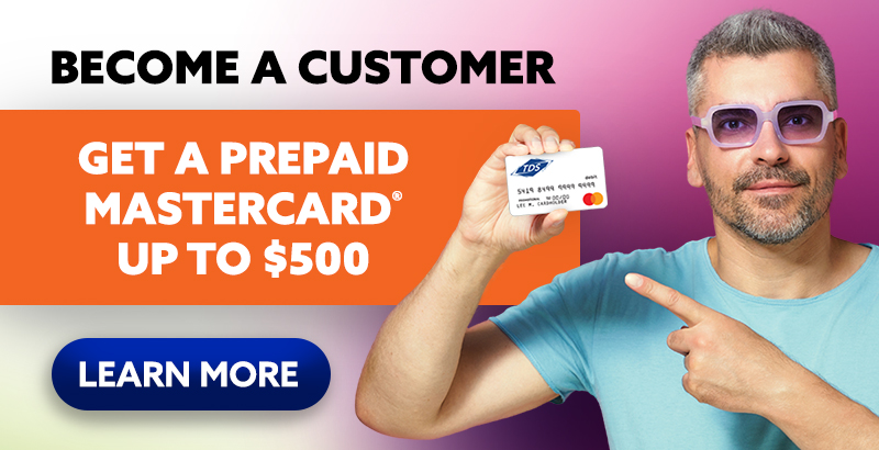 Become a customer and get a prepaid Mastercard up to $500. Call 1-844-425-8266 to learn more.